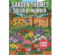 Large Print Color by Number Garden Themes for Adults: Beautiful Garden-Themed Numbered Coloring Pages | Relaxing Large Print Illustrations for Adults ... Featuring Flowers, Plants & Outdoor Charm
