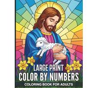 Large Print Color By Numbers Coloring Book For Adults: Easy to See Large Format Mosaic Art for Stress Management and Creative Joy Featuring Clear Numbers and Beautiful Nature Illustrations