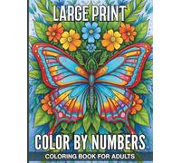 Large Print Color By Numbers Coloring Book For Adults: Vision Friendly Large Print Mosaic Patterns for Adults Seeking Calm and Creative Fulfillment Through Simple Stained Glass Inspired Designs