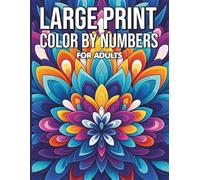 Large Print Color By Numbers For Adults: Large Print Mosaic Art for Relaxing Creative Expression Featuring Simple Landscapes and Flowers with Bold Lines and Easy to Follow Color Keys