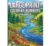 Large Print Color By Numbers For Adults: Simple and Large Illustrations of Nature and Animals in Mosaic Style Perfect for Beginners Seeking a Relaxing and Vision Friendly Coloring Activity