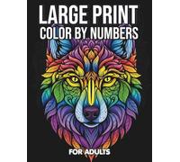 Large Print Color By Numbers For Adults: Stress Relieving Large Print Coloring Book for Seniors and Adults with Clear Numbered Sections and Beautiful Stained Glass Inspired Designs