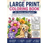 Large Print Coloring Book for Seniors and Beginners: 60 Bold, Easy and Relaxing Designs with Flowers, Animals, Cozy Scenes and Patterns