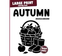Large Print Coloring Book for Seniors: Autumn Monochrome: Simple Cozy Autumn Designs for Easy Mindful Coloring and Relaxation