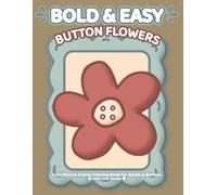Large Print Coloring Book for Seniors - Button Flowers: Easy and Bold Designs with Simple, Big Images (Bold & Easy Large Print Coloring Books)