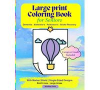 Large print Coloring Book for Seniors: Dementia · Alzheimer's · Parkinson's · Stroke Recovery · With Marker Shield · Single-Sided Designs · Bold Lines · Large Areas · Caregiver Guide Included