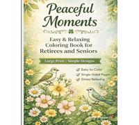 Large Print Coloring Book for Seniors: Relaxing Nature Coloring Book with Easy Designs, Flowers, Birds, and Stress Relief Pages: 50 Simple and Easy ... & Sprout Coloring Series) (Peaceful Moments)