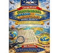 Large Print Continents, Oceans and Landforms Word Search for Kids: 50 Geography Puzzles to Explore the World’s Continents, Oceans and Natural Features