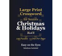 Large Print Crossword for Seniors: Christmas & Holiday: 100 Festive Puzzles with Big Easy-to-Read Print, Solutions Included - A Perfect Gift