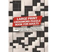 Large Print Crossword Puzzle Book for Adults: Easy to Hard Word Challenges for Relaxation, Brain Training, and Memory Boosting
