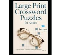 Large Print Crossword Puzzles for Adults: Easy-to-Read, Themed Brain Game Book with 100 Puzzles (Vol. 1)