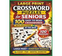 Large Print Crossword Puzzles for Seniors 100 Easy to Read Crosswords with Solutions: 100 Easy to Read Crossword Puzzles for Adults with Big Grids and Solutions Included