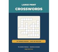 Large Print Crosswords: 50 Relaxing Themed Puzzles for Adults & Seniors - Easy on the Eyes, with Complete Solutions