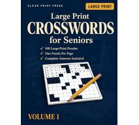 Large Print Crosswords for Seniors: 100 Easy-to-Read Crossword Puzzles to Sharpen the Mind & Keep Memory Active - Big Grids, Clear Clues, One Puzzle Per Page, with Complete Answers