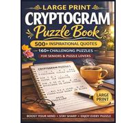 Large Print Cryptogram Puzzle Book for Seniors: 500+ Inspirational Quotes Hidden in 160+ Challenging Puzzles | Fun Brain Games with Solutions (Senior Puzzle Series)