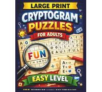 LARGE PRINT CRYPTOGRAM PUZZLES for ADULTS EASY LEVEL VOLUME 1: 100 Easy & Relaxing Brain Games with Solutions for Beginners and Seniors
