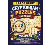 LARGE PRINT CRYPTOGRAM PUZZLES for ADULTS EASY LEVEL VOLUME 13: 300 Easy & Relaxing Brain Games with Solutions for Beginners and Seniors