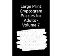 Large Print Cryptogram Puzzles for Adults - Volume 7: 150 Famous Quotes | Easy-to-Read Brain Games for Relaxation & Fun