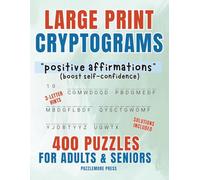 LARGE PRINT CRYPTOGRAMS | 400 "Positive Affirmations" Code Puzzles| For Adults & Seniors: The Ultimate in Large Print Code Breaker Puzzles: Easy on the Eyes, Tough on the Brain