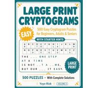 Large Print Cryptograms: 500 Easy Cryptogram Puzzles for Beginners, Adults & Seniors - Volume 2 with Starter Hints and Complete Solutions