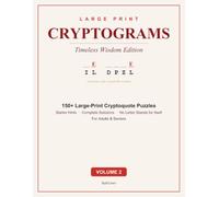 Large Print Cryptograms for Adults: Timeless Wisdom Edition - 150+ Cryptoquote Puzzles in Big Print, with Hints & Solutions, for Adults & Seniors (Volume 2)
