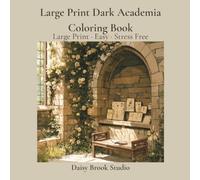 Large Print Dark Academia Coloring Book: Large Print Dark Academia Coloring Book for Adults | Easy Stress Free Coloring Pages | Vintage Botanical ... Architecture | Beginner & Senior Friendly