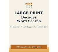 Large Print Decades Word Search for Seniors with Dementia: 100 Nostalgic Puzzles from the 1950s-1980s for Memory Care - Extra Large Print with Simple Words and Full Solutions
