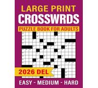 Large Print Del Crosswords Puzzle Book For Adults (Easy - Medium - Hard): Large print comfort with three levels from easy to hard for flexible practice
