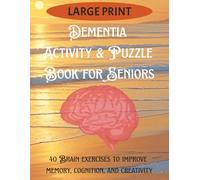 Large Print Dementia Activity & Puzzle Book for Seniors: Easy & Nostalgic Puzzles to Sharpen the Mind - Crossword, Word Search, Dot-to-Dot & and More ... Dementia, Memory and Cognitive Decline