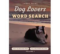 Large Print Dog Lovers Word Search: 40 Relaxing Big-Print Puzzles for Dog Lovers - Breeds, Training, Grooming, Dog Sports & More