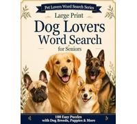 Large Print Dog Lovers Word Search for Seniors: 100 Easy Puzzles with Dog Breeds, Puppies & More (Pet Lovers Word Search Series)