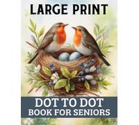 Large Print Dot To Dot Book For Seniors: Large Print Jumbo Dot to Dot Puzzle Book for Adults and Seniors | A Relaxing Nature, Birds, Animals, Flowers and More