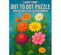 Large Print Dot to Dot Puzzle Book for Adults Easy-to-Read Numbers: Easy-to-Read Numbers for Low-Vision and Seniors - 50+ Relaxing and Bold Dot-to-Dot ... Featuring Nature, Objects, and Calming Scenes
