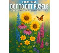 Large Print Dot to Dot Puzzle Book for Adults Mindful Activities for Stress Relief: Mindful and Relaxing Activities for Stress Relief, Focus, and ... Featuring Nature, Objects, and Scenic Designs