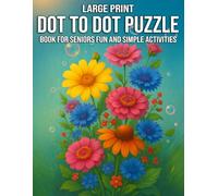 Large Print Dot to Dot Puzzle Book for Seniors Fun and Simple Activities: Fun and Simple Activities to Boost Focus and Relaxation - 50+ Bold, ... Puzzles with Calming Themes for Older Adults