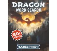 Large Print Dragon Word Search: 50+ Easy-to-Read Puzzles about Fantasy, Adventuring, D&D, and More! | Gifts for Vacations, Waiting Rooms, and Road Trips