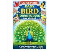 Large Print Easy Bird Coloring Book for Seniors: 50 Simple & Bold Designs for Relaxation and Stress Relief