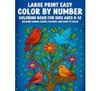 Large Print Easy Color By Number Coloring Book for Kids Ages 8-12: Relaxing Animal Scenes, Flowers, and More to Color - Fun and Simple Number Coloring for Creative Boys and Girls
