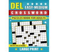 Large Print Easy Medium Del Crossword Puzzles Book For Adults: Large print layouts with a gradual step up in difficulty for steady progress