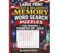 LARGE PRINT EASY & RELAXING MEMORY WORD SEARCH PUZZLES FOR SENIORS: FOURTH OF JULY: 2,000 COGNITIVE SEARCH WORDS FOR RELAXATION, FOCUS & MENTAL STIMULATION.