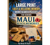 LARGE PRINT EASY & RELAXING MEMORY WORD SEARCH PUZZLES FOR SENIORS: MAUI BEACH MEMORIES: 2000 COGNITIVE SEARCH WORDS FOR RELAXATION, FOCUS & MENTAL STIMULATION