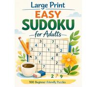Large Print Easy Sudoku for Adults: 100 Beginner-Friendly Puzzles for Relaxation and Mental Focus