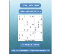 Large Print Easy Sudoku for Adults & Seniors: Stress-Free Big Print Puzzles with Easy to Medium Levels for Relaxation, Brain Health & Focus (With solutions)