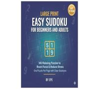 Large Print Easy Sudoku for Beginners and Adults: 140 Relaxing Puzzles to Boost Focus, Reduce Stress, and Build Confidence - One Puzzle Per Page with Clear Solutions