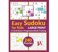 Large Print Easy Sudoku for Kids: Easy Puzzles | 5 Grid Sizes | Progressive Brain Training | Kids Activity Book | 8.5x11" 240 Puzzles | All Solutions Inside Book
