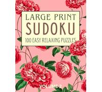 Large Print Easy Sudoku for Seniors: 100 Relaxing Puzzles: One Puzzle Per Page: Volume 2 Pretty in Pink Roses (Extra Large Print Floral Puzzling)