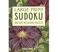 Large Print Easy Sudoku for Seniors: 100 Relaxing Puzzles: One Puzzle Per Page: Volume 8 Vintage Vines (Extra Large Print Floral Puzzling)