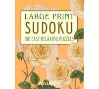Large Print Easy Sudoku for Seniors: 100 Relaxing Puzzles: One Puzzle Per Page: Volume 9 Sweet Roses (Extra Large Print Floral Puzzling)