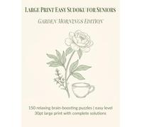 Large Print Easy Sudoku for Seniors: Garden Mornings Edition: 150 Relaxing Brain-Boosting Puzzles | Easy Level | 30pt Large Print with Complete Solutions