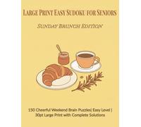 Large Print Easy Sudoku for Seniors: Sunday Brunch Edition: 150 Cheerful Weekend Brain Puzzles | Easy Level | 30pt Large Print with Complete Solutions